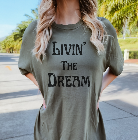 Livin’ The Dream T-shirt